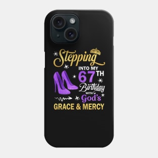 Stepping Into My 67th Birthday With God's Grace & Mercy Bday Phone Case