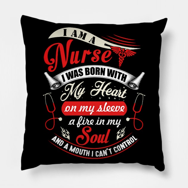 i Am A Nurse I Was Born With My Heat On My Sleeve A Life In My Soul Pillow by Suedm Sidi