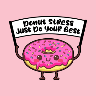 Donut stress just do your best, funny testinng day design for cool teachers T-Shirt