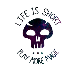 Life is Short. Play more Magic T-Shirt