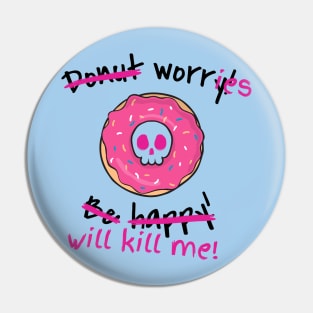 Donut worry Pin