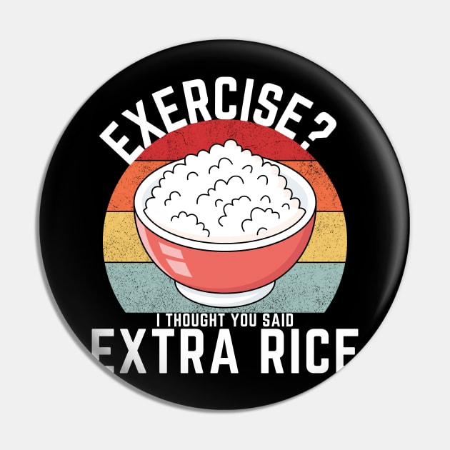 Exercise? I Thought You Said Extra Rice Pin by madara art1