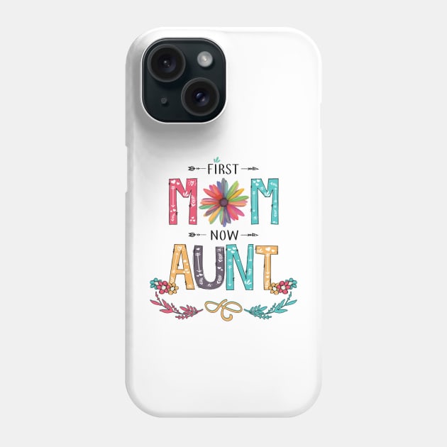 First Mom Now Aunt Wildflowers Happy Mothers Day Phone Case by KIMIKA