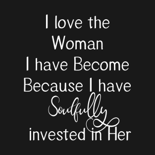 Love the Woman I have Become | Soulful T-Shirt