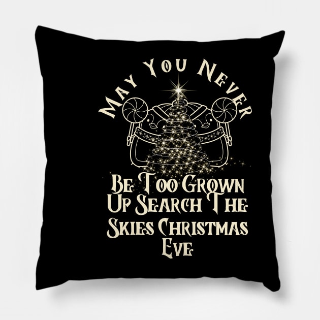May You Never Be Too Grown Up Search The Skies Christmas Eve Pillow by click2print