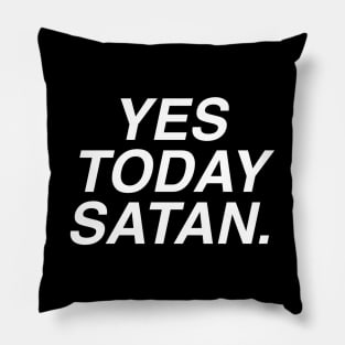 Yes Today Satan Pillow