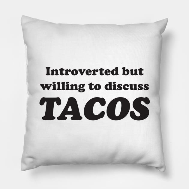 Introverted discuss tacos Pillow by Blister