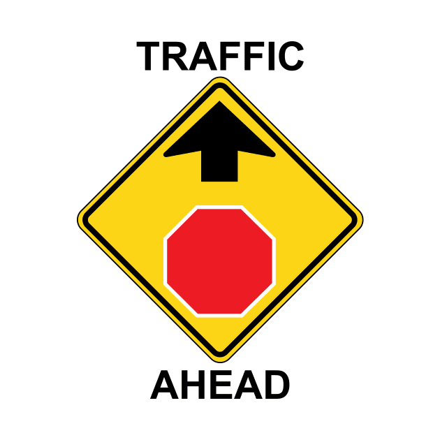 Traffic Ahead Sign by Ottie and Abbotts