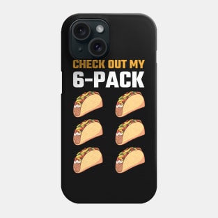 Check Out My 6 Six Pack Tacos T-Shirt, Funny Taco Tuesday, Fitness Gym, Mexican food Lover, Birthday Party Present, Cinco De Mayo Costume Phone Case