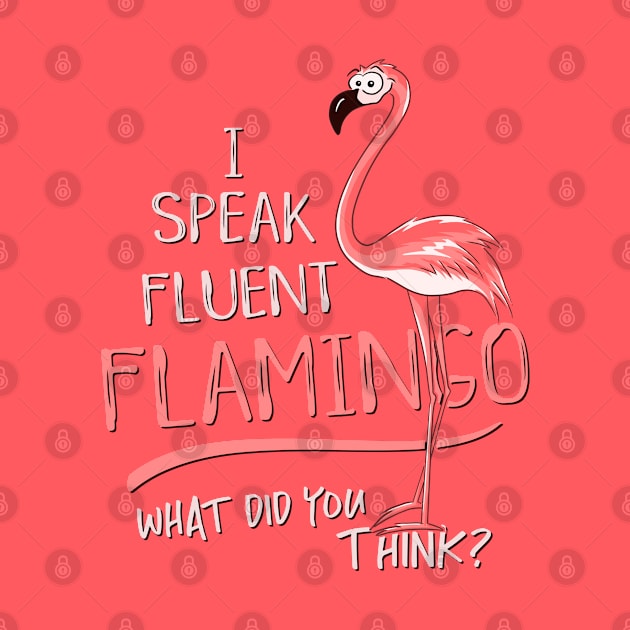 I Speak Fluent Flamingo! by SkizzenMonster