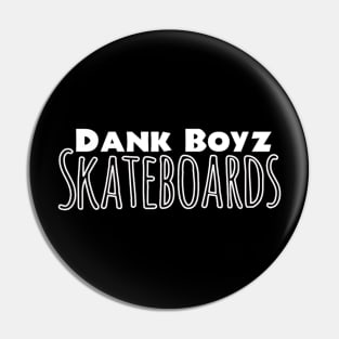 Dank Boyz Skateboards Pin