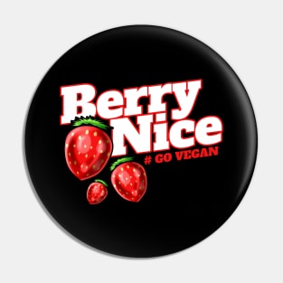 I Am Berry Nice Because I Am A Vegetarian - Go Vegan Pin