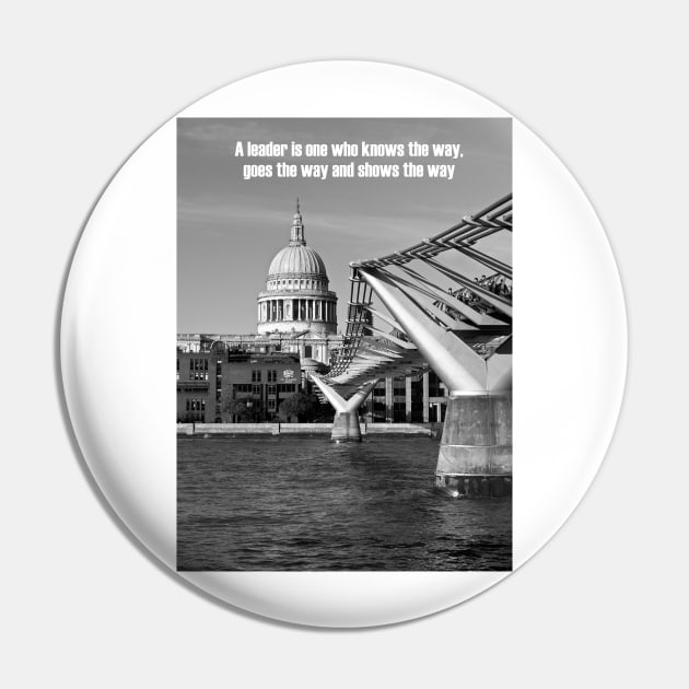 A leader is one who knows the way, goes the way, and shows the way Pin by fantastic-designs