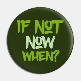 Typography Quote: If Not Now When Pin