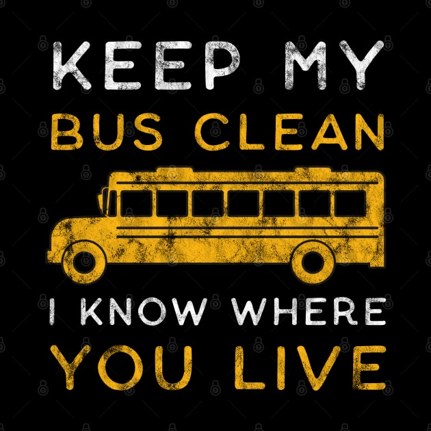 Keep My Bus Clean I Know Where You Live Funny Bus driver by BlendedArt