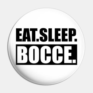 Bocce - Eat Sleep Bocce Pin