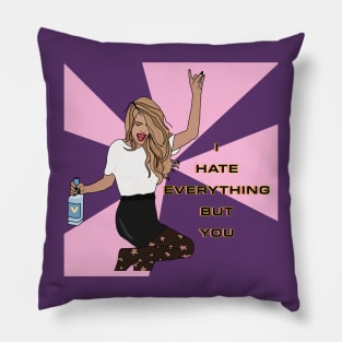 I hate everything but you Pillow