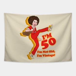 I'm 50 - I'm Not Old, I'm Vintage Tapestry