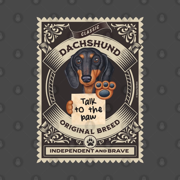 Cute dachshund telling us talk to the paw inside gold circle by Danny Gordon Art