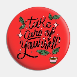 Take care of yourself Pin