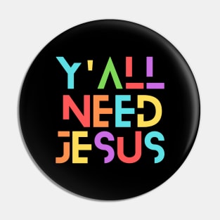 Y'all Need Jesus | Christian Saying Pin