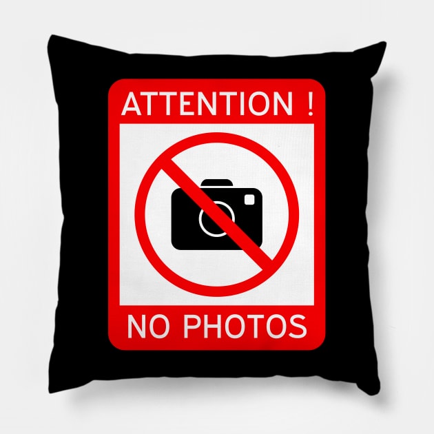 Attention Photography prohibited, No photos Pillow by N1L3SH