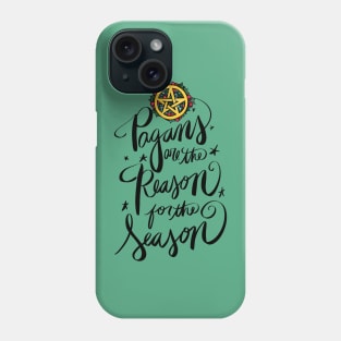 Pagans are the reason for the season Phone Case