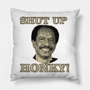 shut up honky! 2#7 Pillow