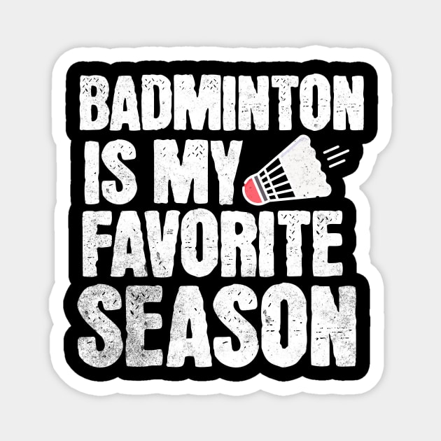 Badminton Is My Favorite Season Magnet by The Jumping Cart