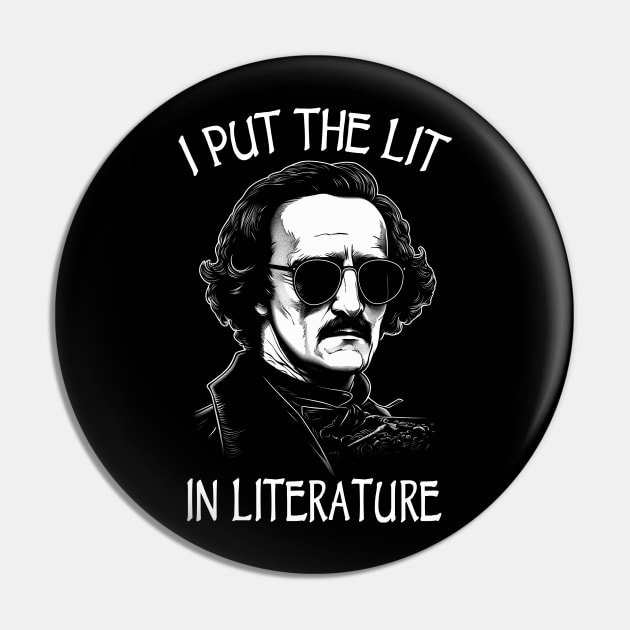 I Put The Lit In Literature - Funny Edgar Allan Poe Pin by Tshirt Samurai