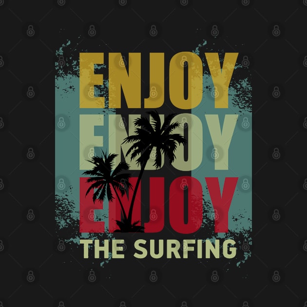 Enjoy the surfing, surfing lovers by Kingostore