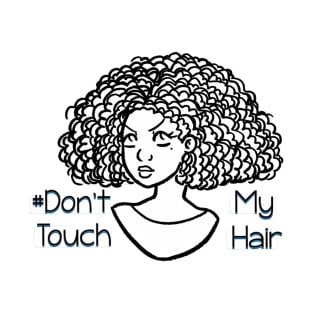 Dont Touch My Hair - Natural Curls T-Shirt