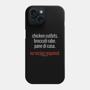 Chicken Cutlets. Broccoli Rabe. Pane di Casa. No Recipe Required. (white letters) Phone Case