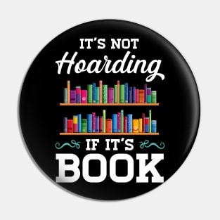 It_s not Hoarding If It_s Book Lover Pin