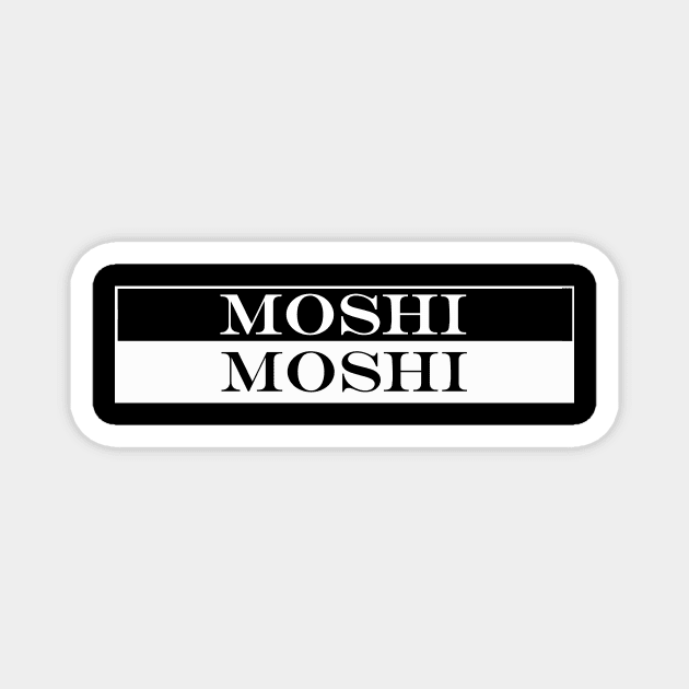 moshi moshi Magnet by NotComplainingJustAsking