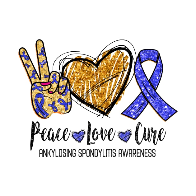 Peace Love Cure  ANKYLOSING SPONDYLITIS AWARENESS Funny Gift by GaryFloyd6868