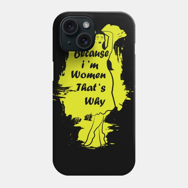 because i'm women that's why Funny Personalized Birthday Women Gift Idea Phone Case by ArticArtac