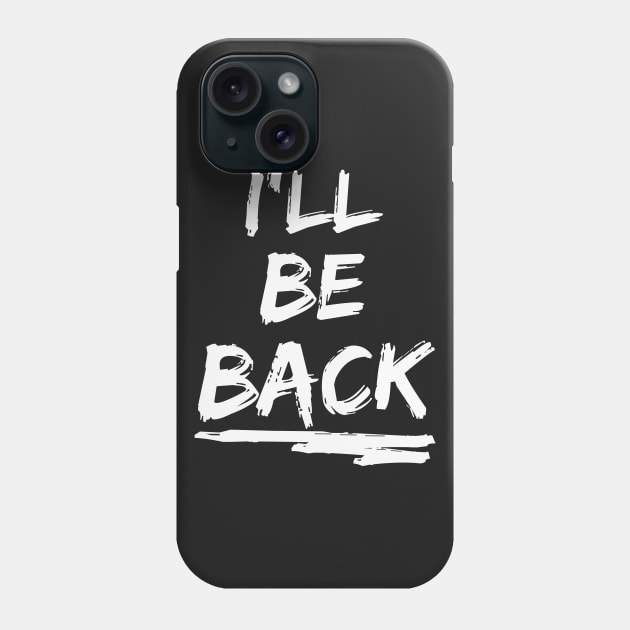 I'll be back Phone Case by valsymot