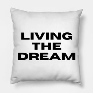 Living The Dream. Funny Saying Phrase Pillow