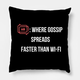 HR where gossip spreads faster than wi-fi Pillow