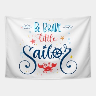 BE BRAVE LITTLE SAILOR Tapestry