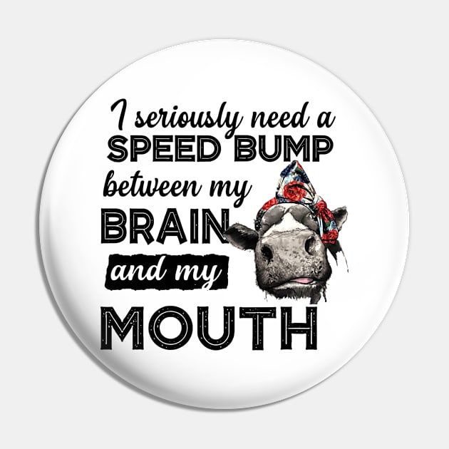 I Seriously Need A Speed Bump Heifer Farmer Lover Gift Pin by HomerNewbergereq