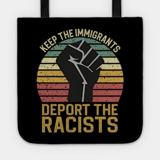 Keep The Immigrants Deport The Racists Tote