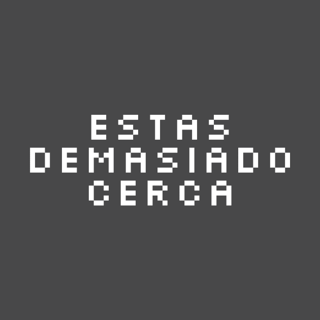 Estás demasiado cerca by Friki Feliz