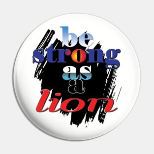 Be strong as a lion Pin