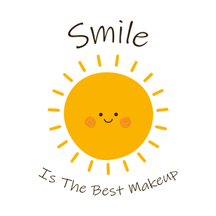 Smile Is The Best Makeup sun T-Shirt