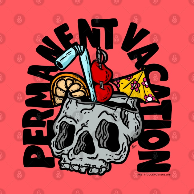 Permanent Vacation by PrettyGoodPosters