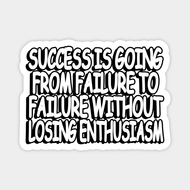 success is going from failure to failure without losing  enthusiasm Magnet by Geometric Designs