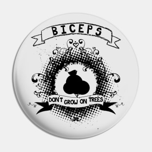 Biceps don't grow on trees Pin