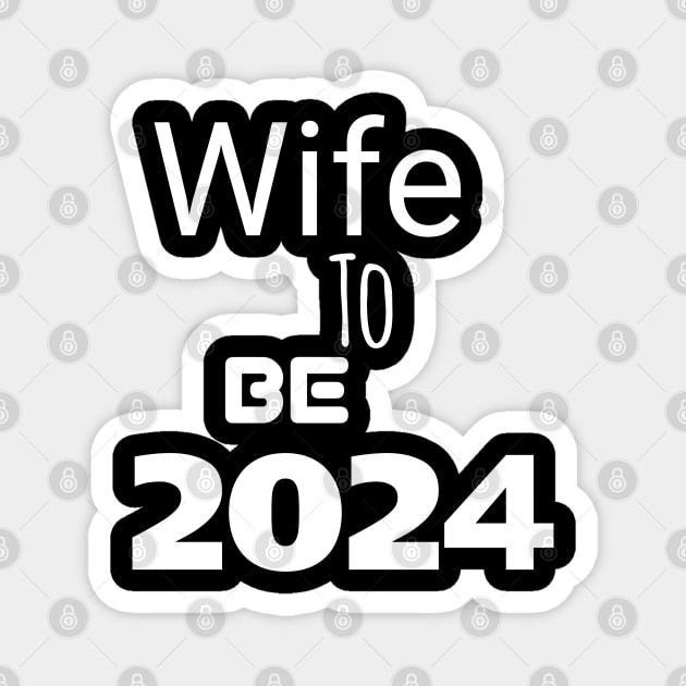 Wife to be in 2024 Magnet by Spaceboyishere